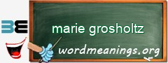 WordMeaning blackboard for marie grosholtz